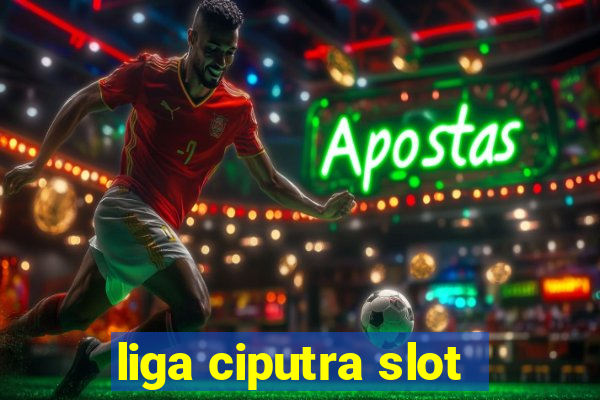 liga ciputra slot