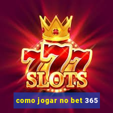 como jogar no bet 365