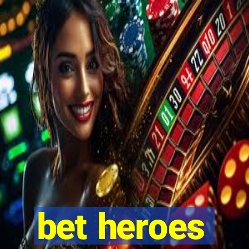 bet heroes