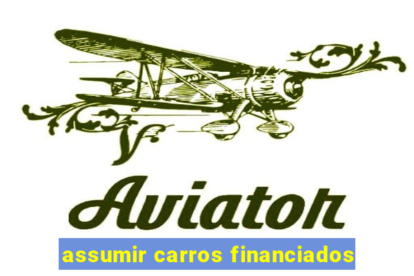 assumir carros financiados