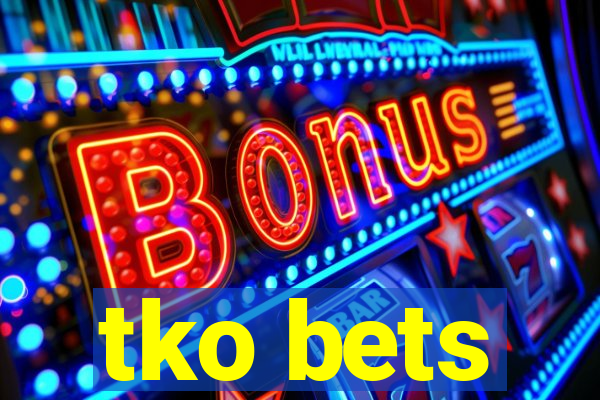 tko bets