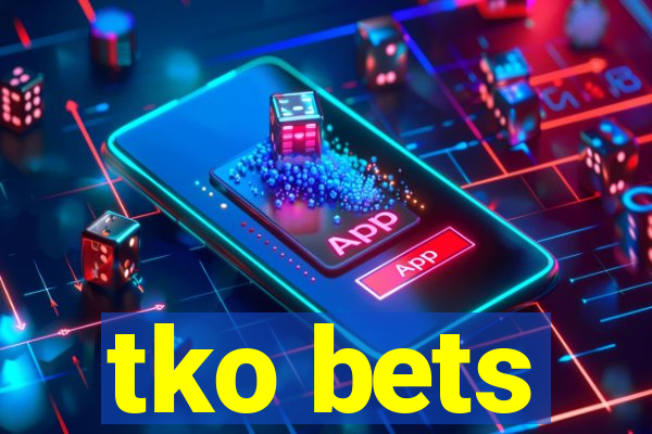 tko bets