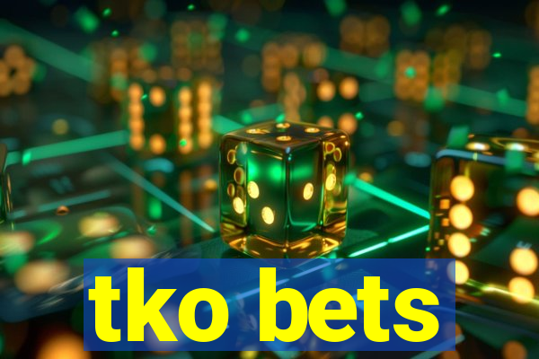 tko bets