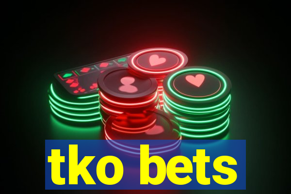 tko bets