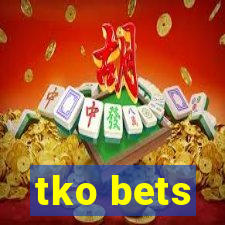 tko bets