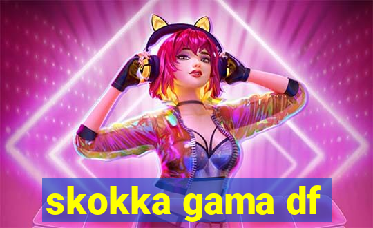 skokka gama df