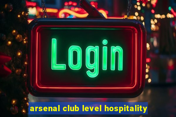 arsenal club level hospitality