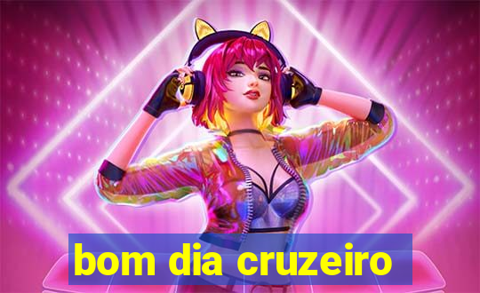 bom dia cruzeiro