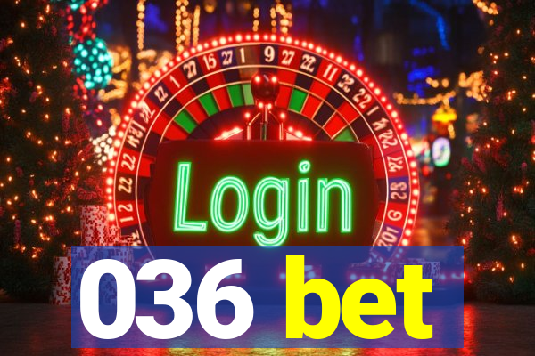 036 bet