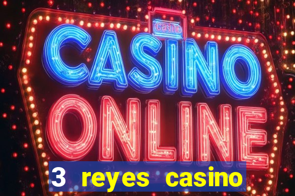 3 reyes casino juegos populares