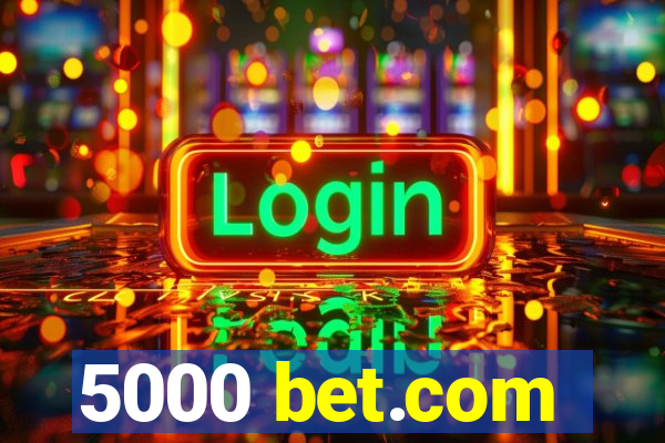 5000 bet.com