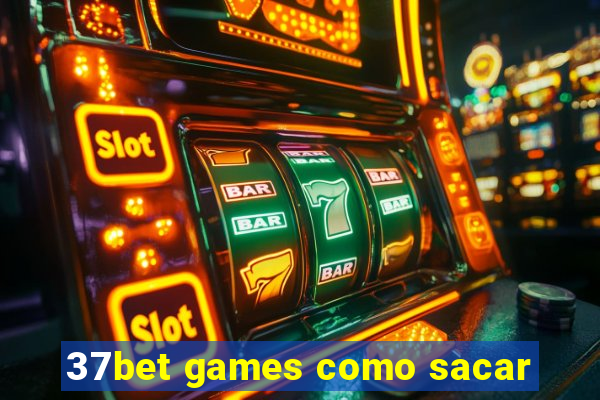 37bet games como sacar