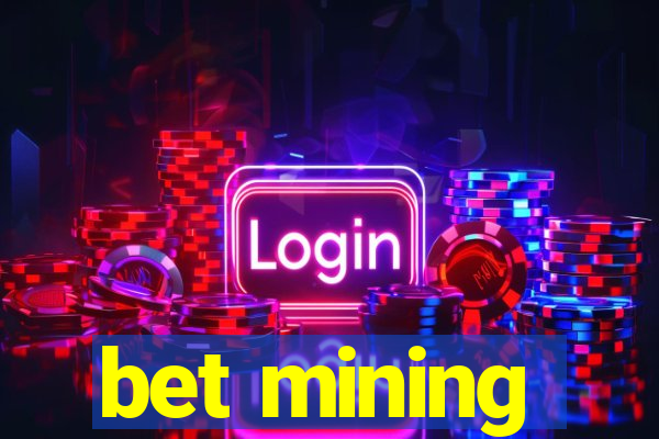 bet mining