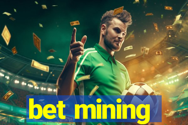 bet mining