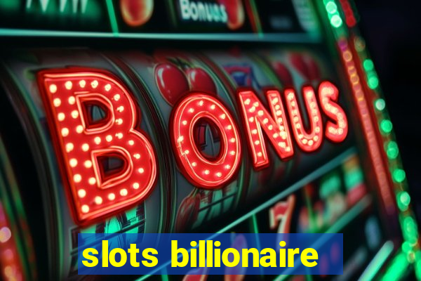 slots billionaire