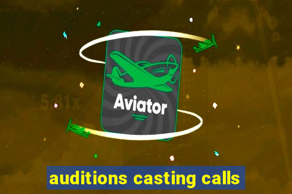 auditions casting calls