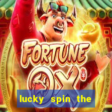 lucky spin the wheel - win fre