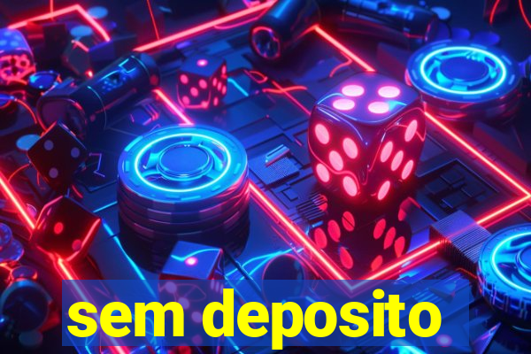 sem deposito