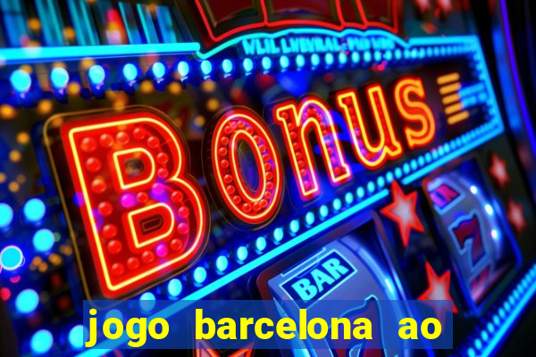 jogo barcelona ao vivo futemax