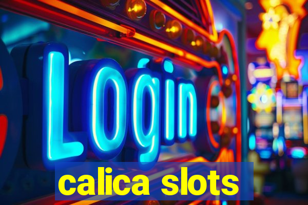 calica slots