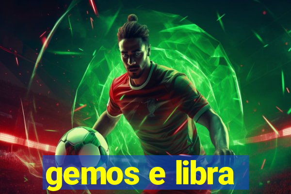 gemos e libra