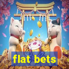 flat bets