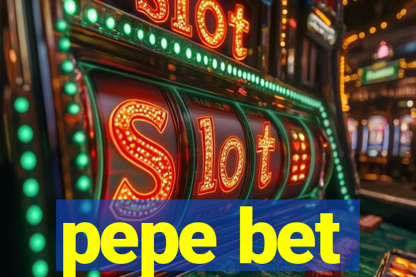 pepe bet