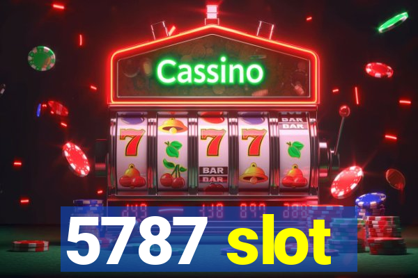 5787 slot