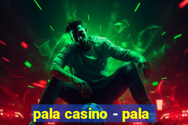 pala casino - pala