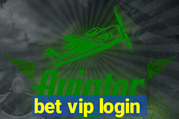 bet vip login