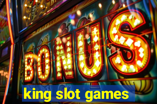 king slot games