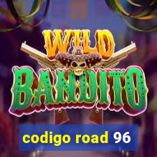 codigo road 96