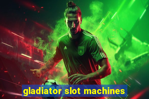 gladiator slot machines