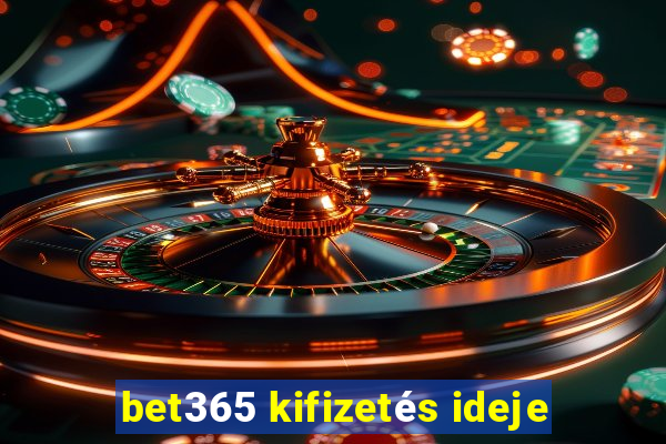 bet365 kifizetés ideje