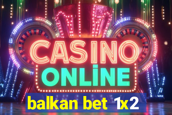 balkan bet 1x2