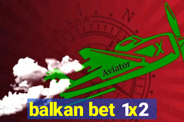 balkan bet 1x2