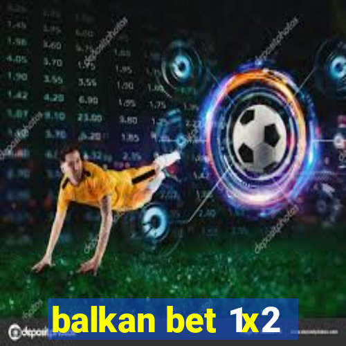 balkan bet 1x2