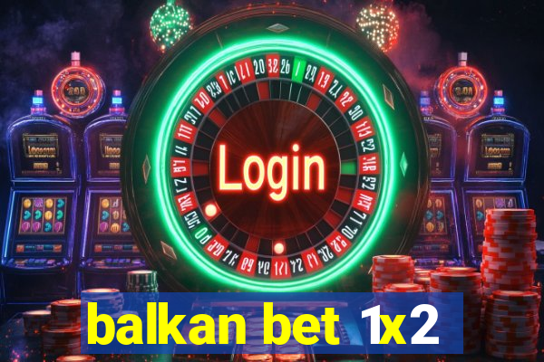 balkan bet 1x2