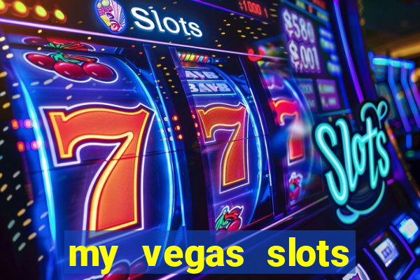 my vegas slots free chips