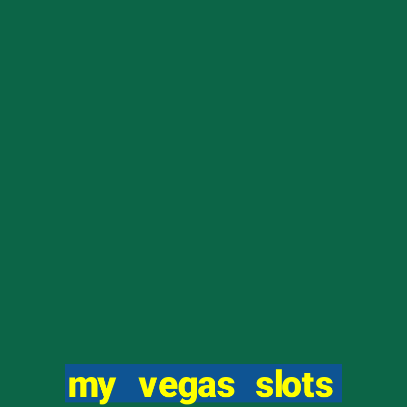 my vegas slots free chips