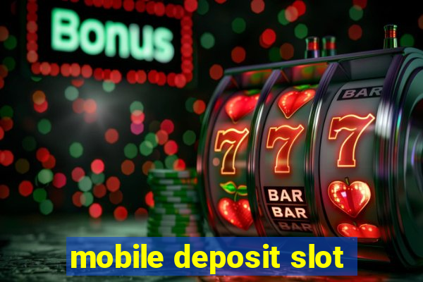 mobile deposit slot