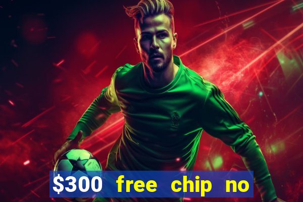 $300 free chip no deposit casino usa