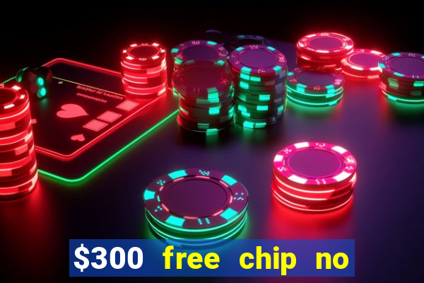 $300 free chip no deposit casino usa