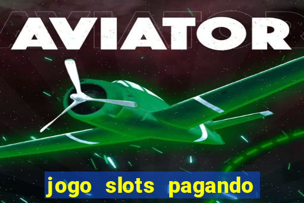 jogo slots pagando no cadastro