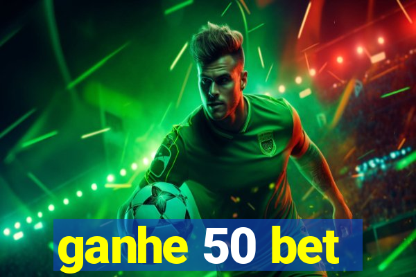 ganhe 50 bet