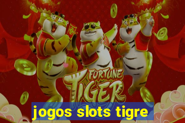 jogos slots tigre