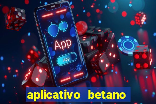 aplicativo betano para baixar