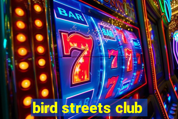 bird streets club