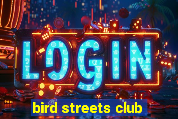 bird streets club