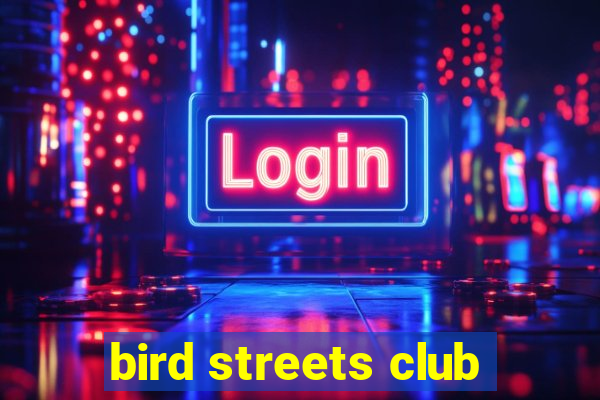 bird streets club